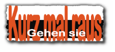 kurz mal raus !